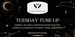 Banner image for Tuesday Tune Up: Herbal Tea and Contemplation for the Cosmic Alignment of Body, Mind, and Spirit