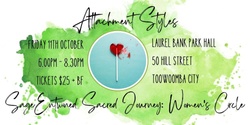 Banner image for Sage Entwined Sacred Journey: Women's Circle ~ October Gathering ~ Attachment Styles