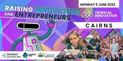 Banner image for Raising Innovators and Entrepreneurs | Cairns