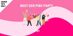 Banner image for Next Gen welcome Pink Party