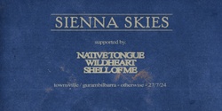 Banner image for SIENNA SKIES | TSV FT. NATIVE TONGUE, WILDHEART & SHELL OF ME