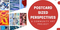 Banner image for Postcard Sized Perspectives - community art project
