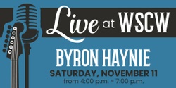 Banner image for Byron Haynie Live at WSCW November 11