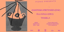Banner image for Picnic presents Anastasia Kristensen (DNK), Elli Acula (GER) and Tangela 
