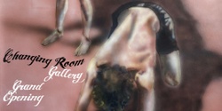 Banner image for Changing Room Gallery Opening