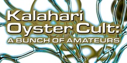Banner image for Kalahari Oyster Cult: A Bunch of Amateurs with Rey Colino, Nat Salih and Ebbs N’ Flow (live)
