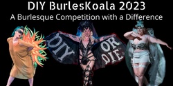 Banner image for DIY BurlesKoala Burlesque Competition