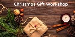 Banner image for Christmas Gift Workshop