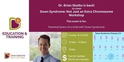 Banner image for Down Syndrome: Not Just an Extra Chromosome Workshop with Dr. Brian Skotko
