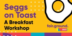 Banner image for Seggs on Toast Breakfast Workshop