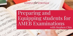Preparing and Equipping students for AMEB Examinations with Stephen Chin at Simply for Strings
