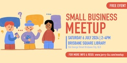 Banner image for Small Business Meetup - July 2024