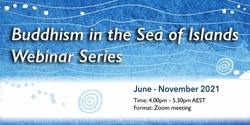 Banner image for Buddhism in the Sea of Islands Webinar series