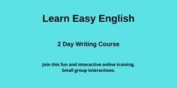 Banner image for July 12 & July 14, 2022 Online - Learn Easy English. 2 day writing course