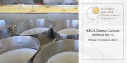 Banner image for ASCA Cheese Cultures Webinar 3 : Ripening Cultures