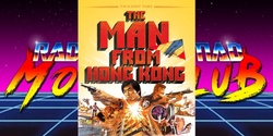 Banner image for Rad, Bad or Mad Movie Club: THE MAN FROM HONG KONG