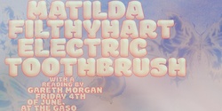 Banner image for Matilda, Filthy Hart & Electric Toothbrush at the Gaso