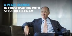 Banner image for A PEACE AGENDA: In conversation with entrepreneur and philanthropist Mr Steve Killelea AM.  