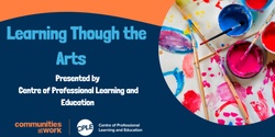 Banner image for Learning through the Arts - CANCELLED 