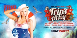 Banner image for Trips Ahoy : Boat Party | 03 February 2024 @ Docklands