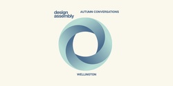 Banner image for WELLINGTON DA Event: Autumn Conversations - The business of design today