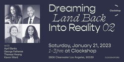 Banner image for Dreaming Land Back into Reality 02