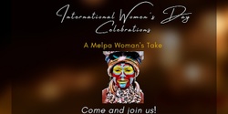 Banner image for International Women's Day Celebrations - A Melpa Woman's Take