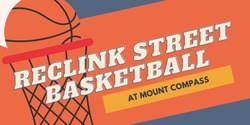 Banner image for Reclink Street Basketball - Mount Compass