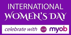 Banner image for She# International Women's Day event with MYOB - Thursday 18th March 2021
