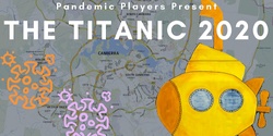 Banner image for Pandemic Players presents The Titanic 2020
