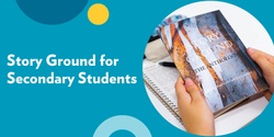 Banner image for Story Ground for Secondary Students