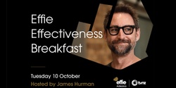 Banner image for Effie Effectiveness Breakfast hosted by James Hurman