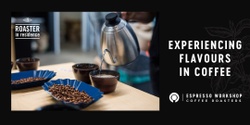 Banner image for Experiencing Flavours in Coffee | Roaster in Residence Masterclass with Espresso Workshop