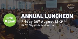 Banner image for LIFE AGAIN ANNUAL LUNCHEON