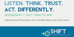 Banner image for Intersectional Movements and a Gender Equal and Just Future: Listen. Think. Trust. Act. Differently.