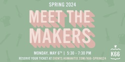 Banner image for Meet the Makers - Spring 2024