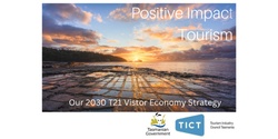 Banner image for  Positive Impact Tourism: Tasmania's New 2030 T21 Visitor Economy Strategy - BURNIE