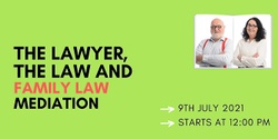 Banner image for The Lawyer, The Law and Family Law Mediation
