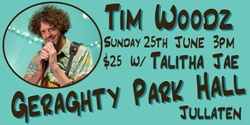 Banner image for Tim Woodz at Geraghty Park Hall in Jullaten w/ Talitha Jae