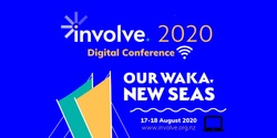 Banner image for INVOLVE 2020 Digital - Our Waka, New Seas