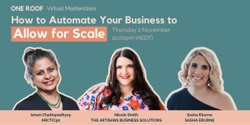 Banner image for Virtual Masterclass | How to Automate your Business to Allow for Scale