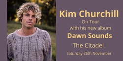 Banner image for Kim Churchill-Dawn Sounds Tour