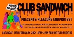 Banner image for Club Sandwich - Pleasure And Protest