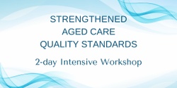 Banner image for Strengthened Aged Care Quality Standards 
