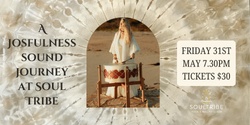 Banner image for A Josfulness sound journey at Soul Tribe 