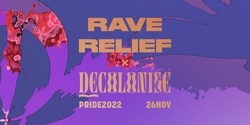Banner image for RAVE RELIEF x DECOLONISE: PRIDE 2022