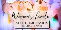 Banner image for Women’s Circle | Embracing Self Compassion