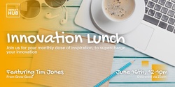 Banner image for Innovation Lunch (with Tim Jones)