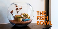 Banner image for The Fish Bowl