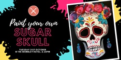 Banner image for CANCELLED Halloween Special Paint & Sip Event: Sugar Skull 31/10/23